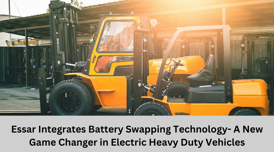 Essar Integrates Battery Swapping Technology- A New Game Changer in Electric Heavy Duty Vehicles
